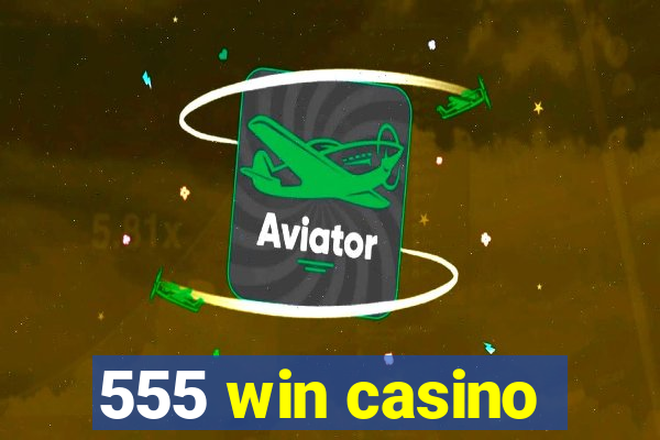 555 win casino